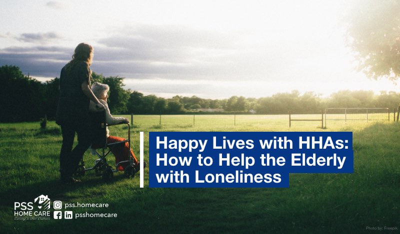 Happy lives with HHAs: How to help the elderly with lonelines