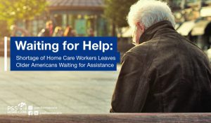 Waiting for help: Shortage of home care workers leaves older americans waiting for assistance.